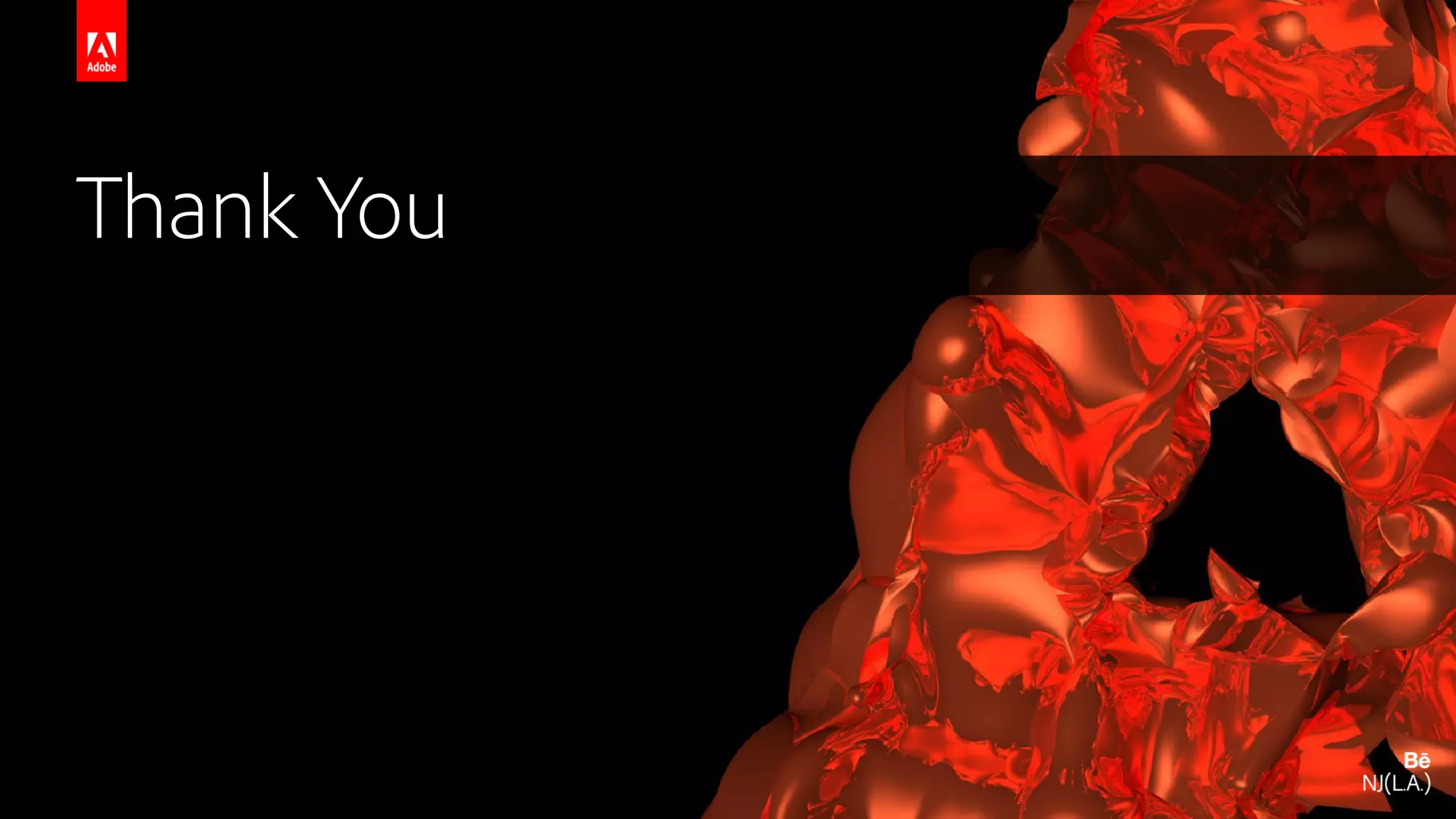 © 2016 Adobe Systems Incorporated. All Rights Reserved. Adobe Confidential. Thank You 