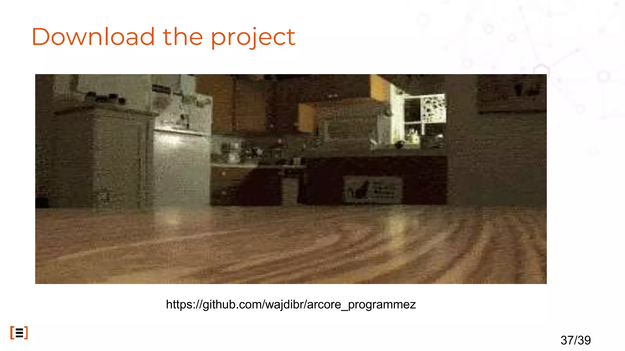 Download the project
37/39
https://github.com/wajdibr/arcore_programmez
 