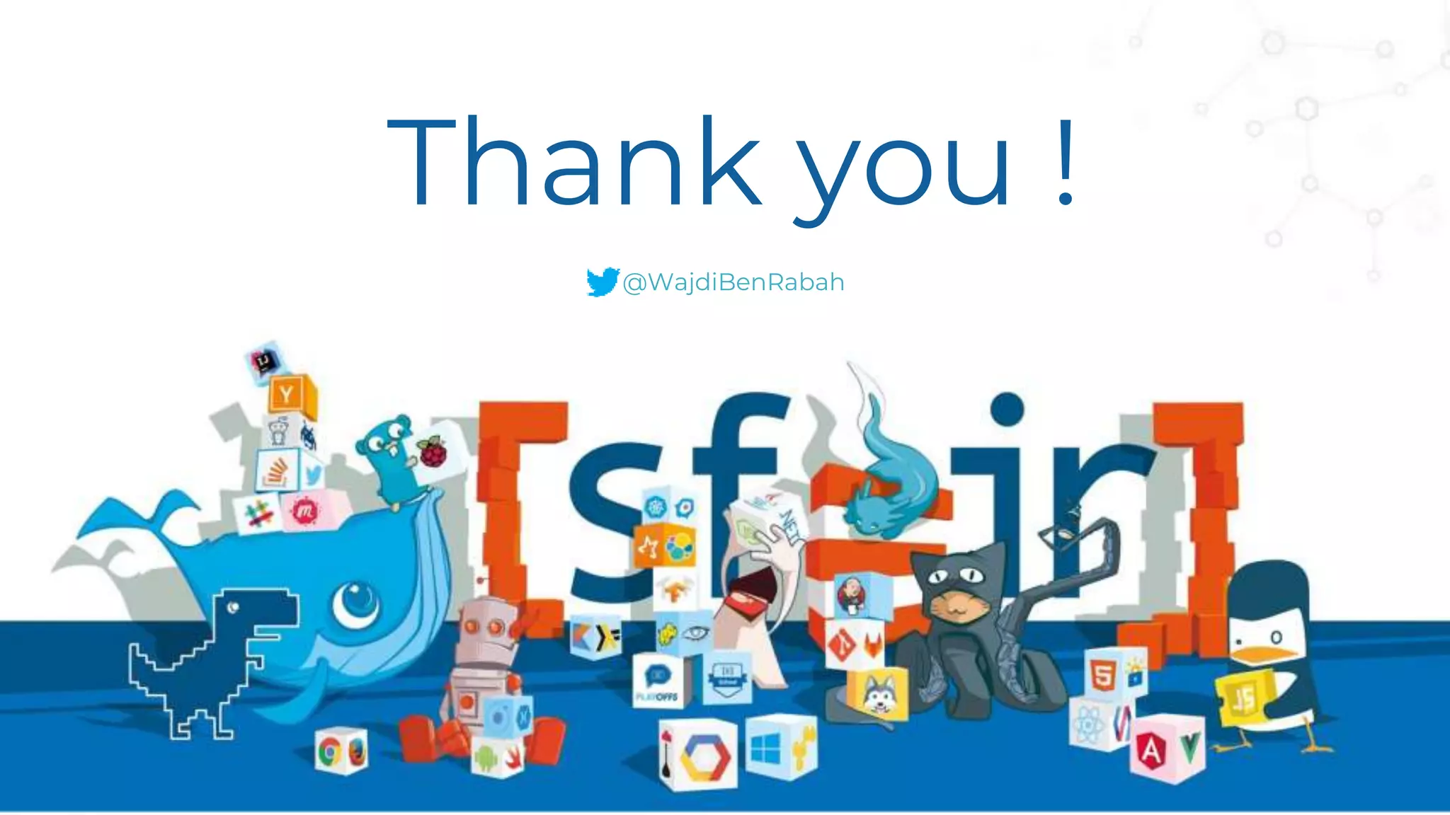 45
Thank you !
@WajdiBenRabah
 