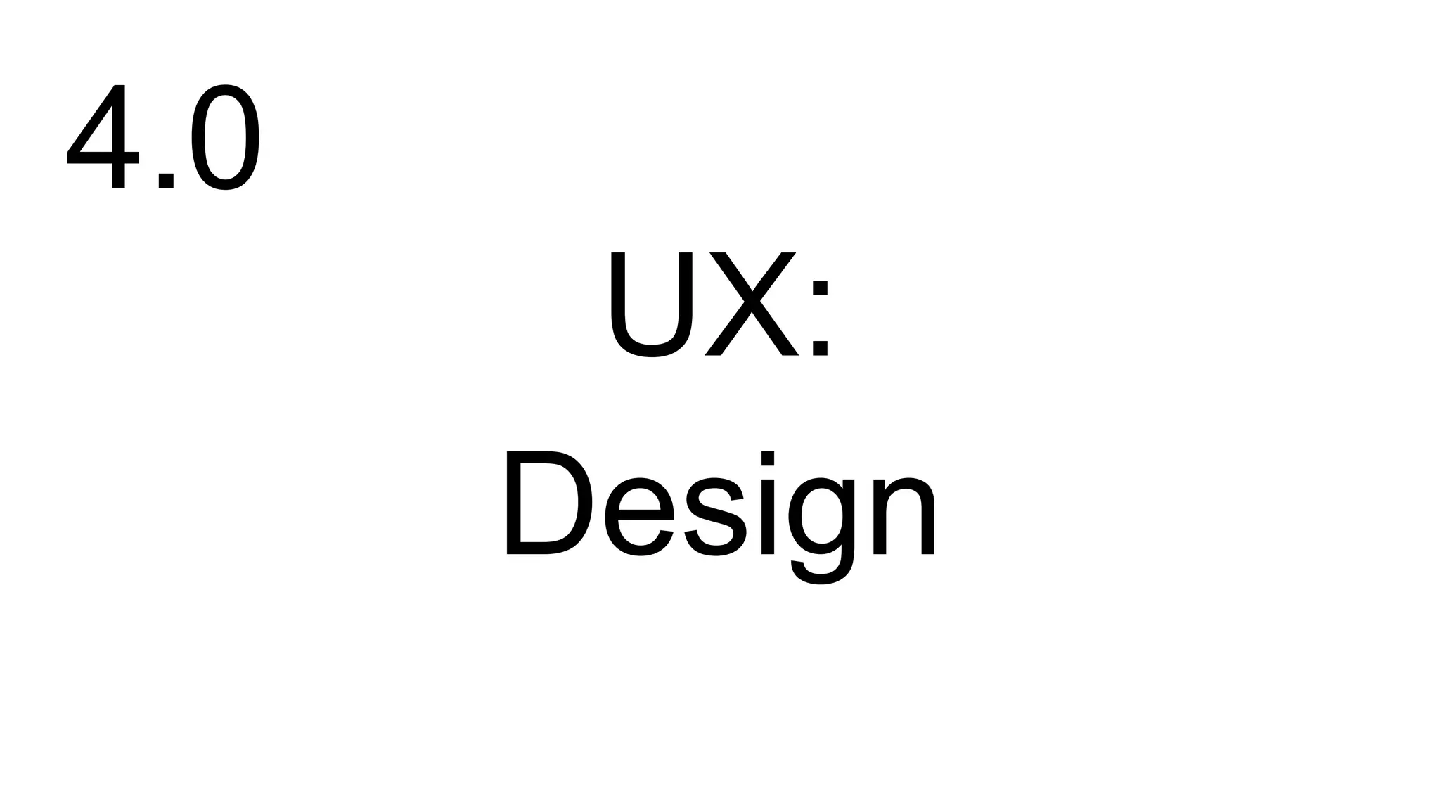 UX:
Design
4.0
 