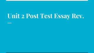 Unit 2 Post Test Essay Rev.
 