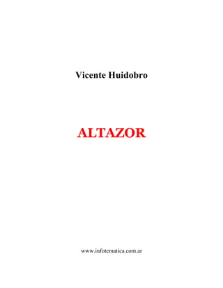 Vicente Huidobro
ALTAZOR
www.infotematica.com.ar
 