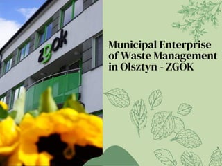 Municipal Enterprise
of Waste Management
in Olsztyn - ZGOK
 