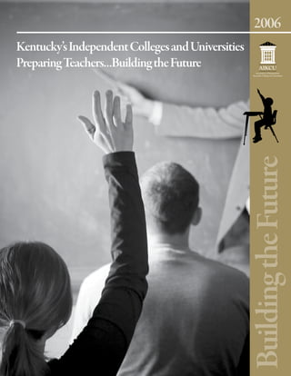 Kentucky’s Independent Colleges and Universities
Preparing Teachers...Building the Future
 