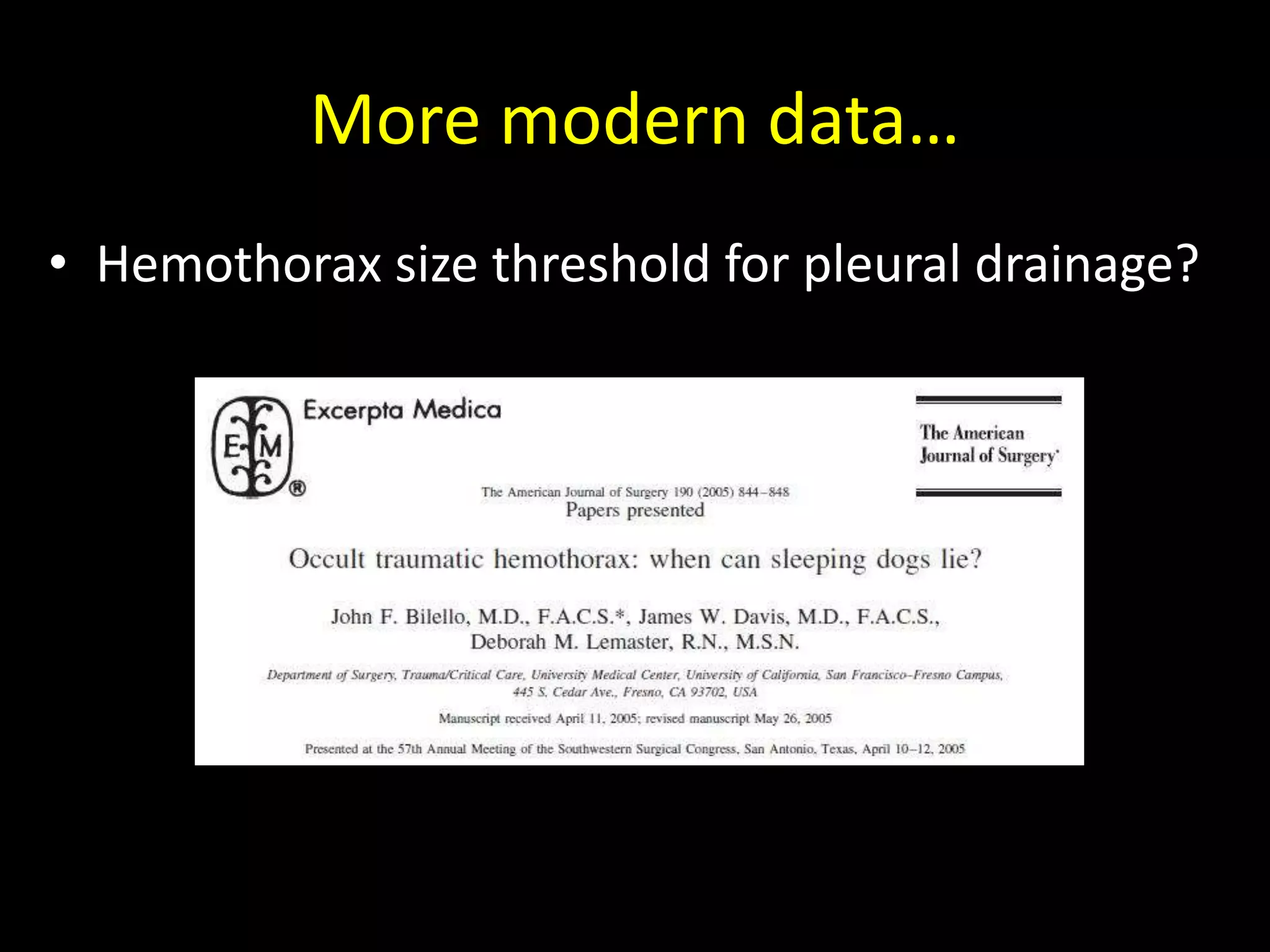 More modern data…
• Hemothorax size threshold for pleural drainage?
 