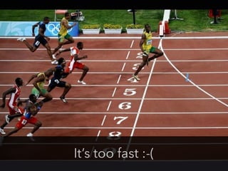 It’s too fast :-( 
 