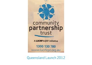 Queensland Launch 2012
 