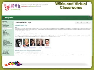 Wikis and Virtual
  Classrooms
 
