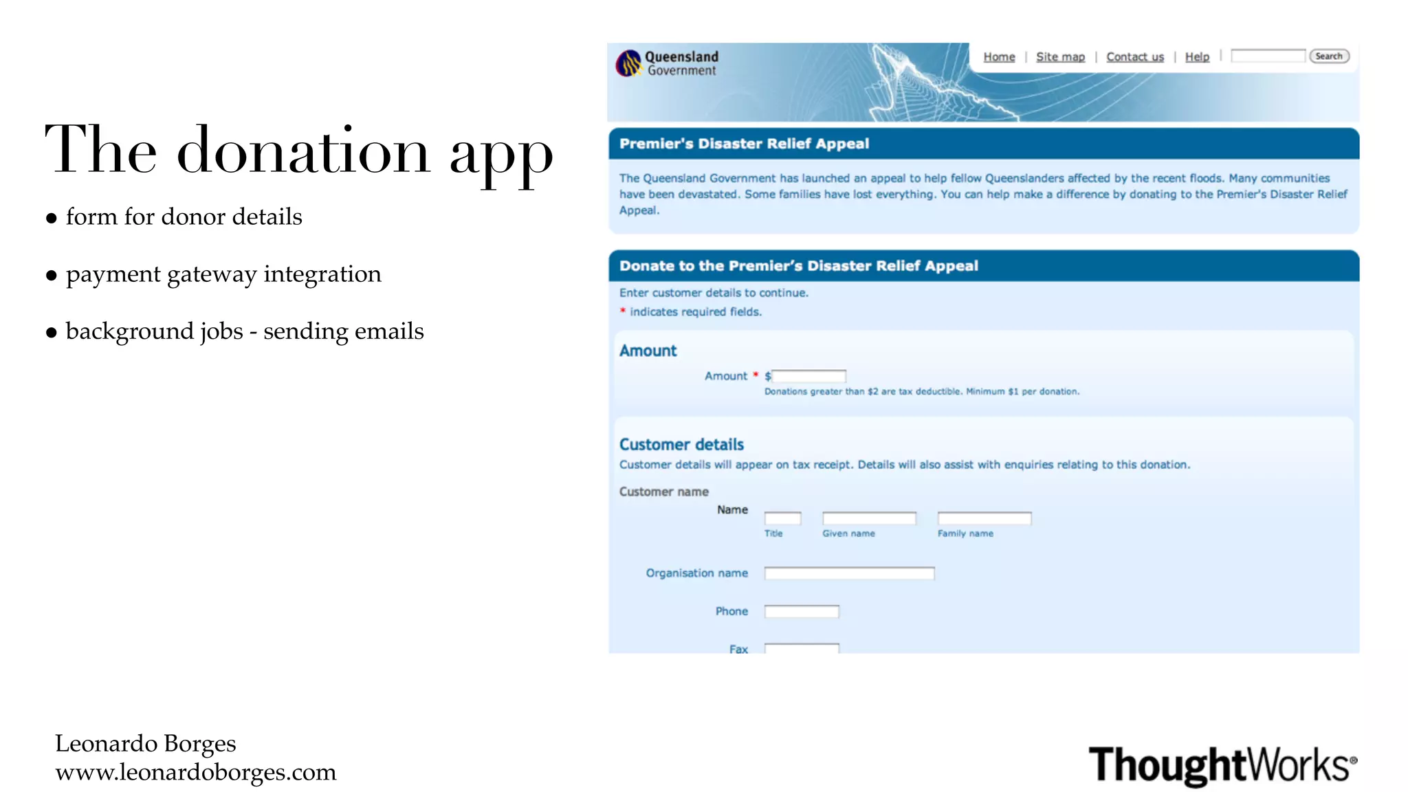 The donation app
• form for donor details
• payment gateway integration
• background jobs - sending emails




 Leonardo Borges
 www.leonardoborges.com
 