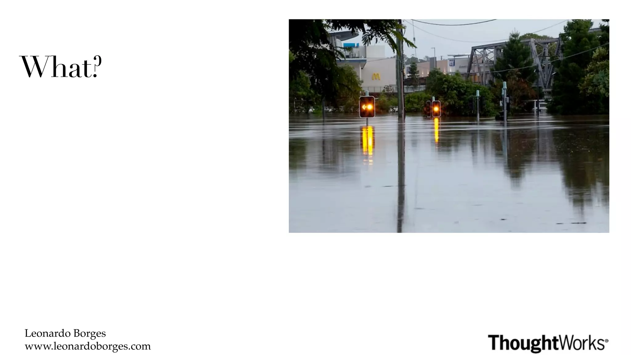 What?




Leonardo Borges
www.leonardoborges.com
 