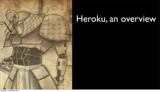 Heroku, an overview




Monday, 7 November 2011
 