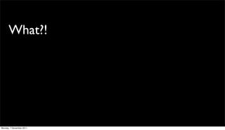 What?!




Monday, 7 November 2011
 