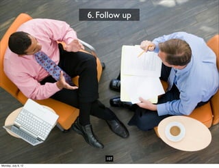 6. Follow up




                          107
Monday, July 9, 12
 