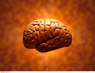 6
Monday, July 9, 12
 