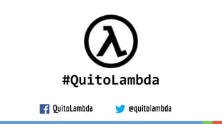 #QuitoLambda
QuitoLambda @quitolambda
 