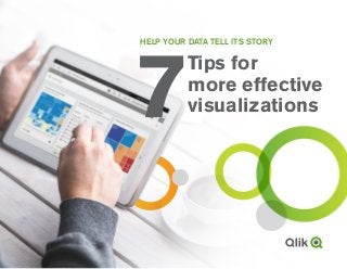 HELP YOUR DATA TELL ITS STORY
Tips for
more effective
visualizations7
 