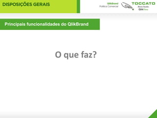 Principais funcionalidades do QlikBrand




                       O que faz?
 