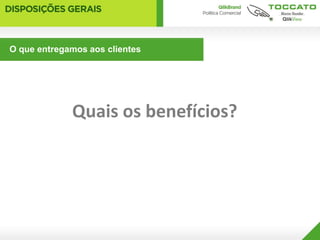 O que entregamos aos clientes




             Quais os benefícios?
 