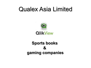 Qualex Asia Limited
Sports books
&
gaming companies
 