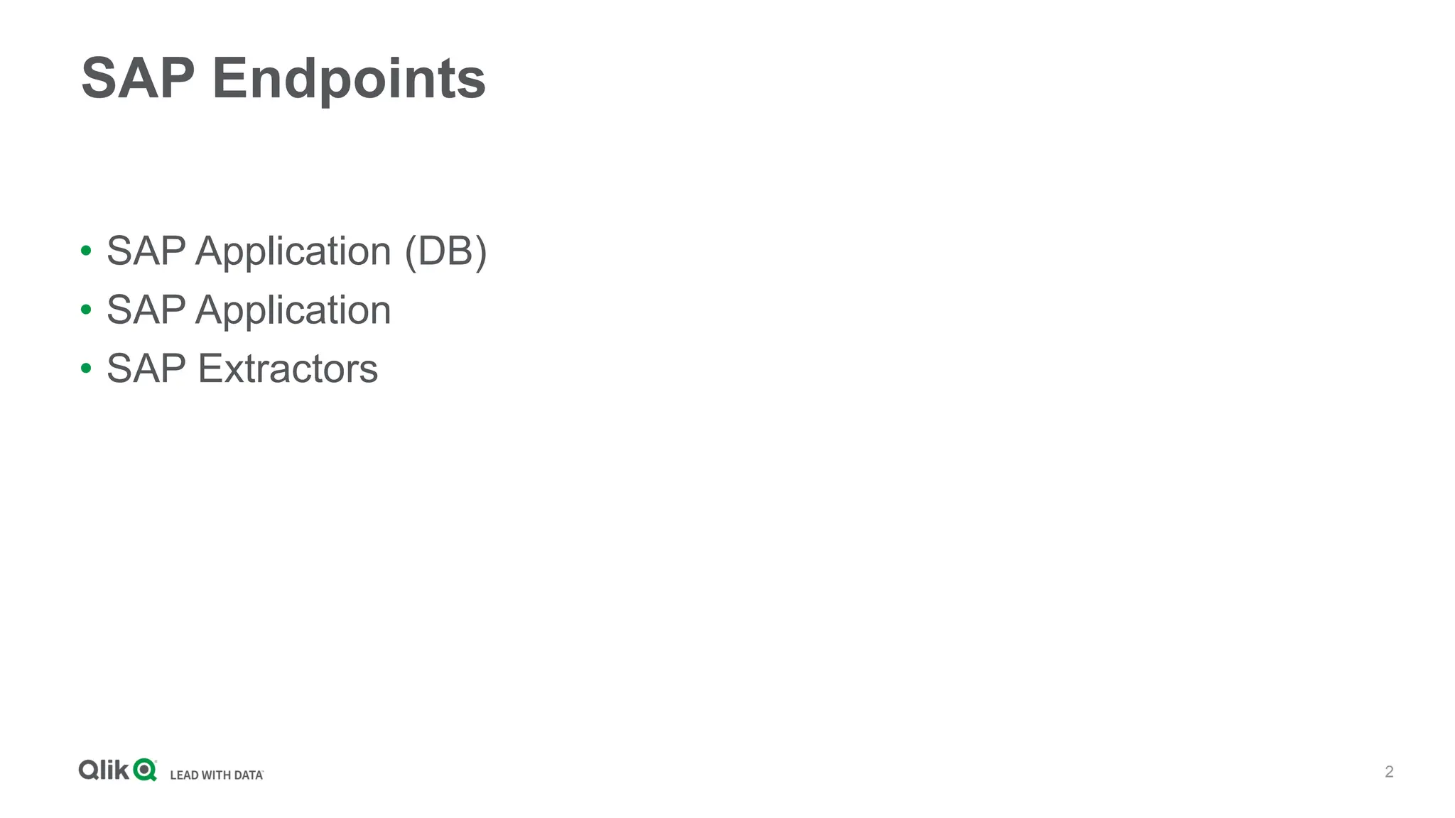 2
SAP Endpoints
• SAP Application (DB)
• SAP Application
• SAP Extractors