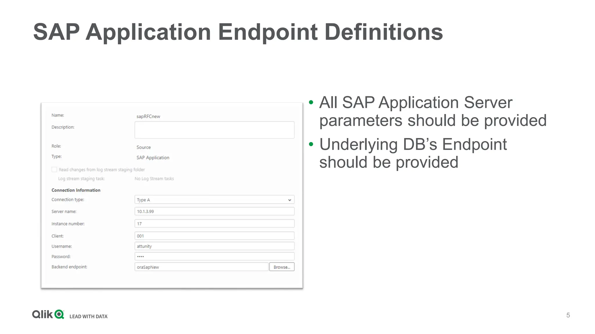 5
SAP Application Endpoint Definitions
• All SAP Application Server
parameters should be provided
• Underlying DB’s Endpoint
should be provided