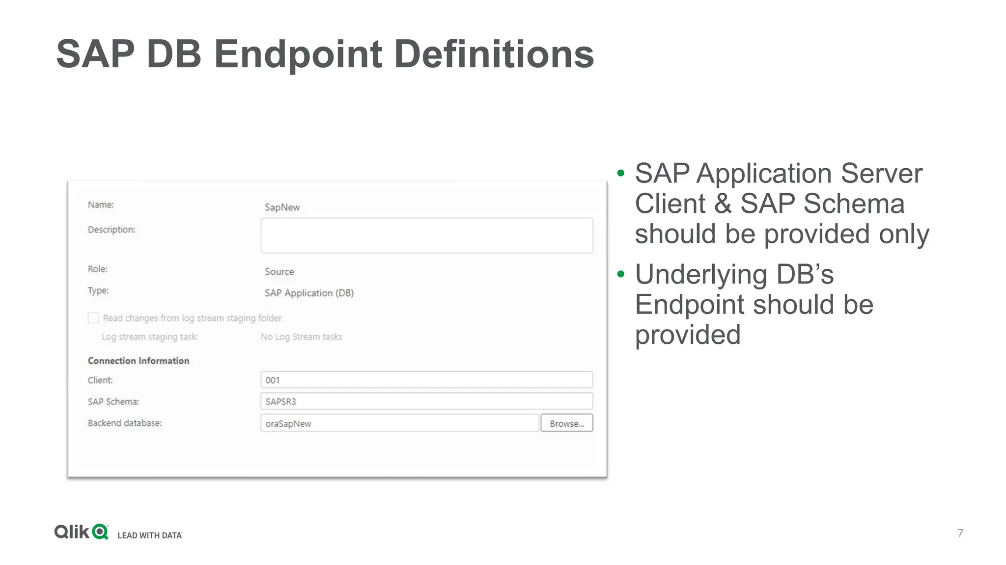 7
SAP DB Endpoint Definitions
• SAP Application Server
Client & SAP Schema
should be provided only
• Underlying DB’s
Endpoint should be
provided