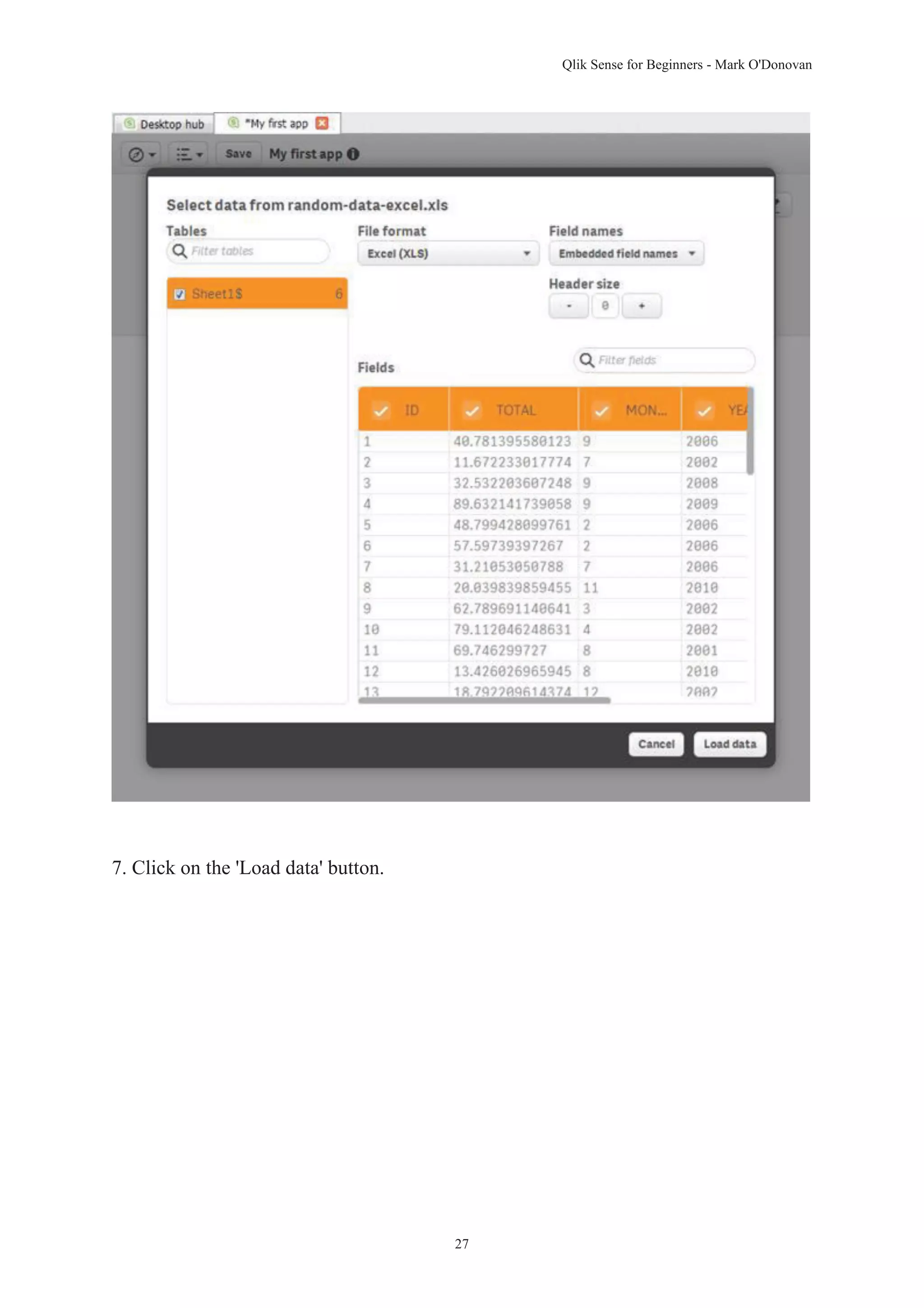 Qlik Sense for Beginners - Mark O'Donovan 
27 
7. Click on the 'Load data' button. 
 