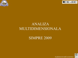 ANALIZA MULTIDIMENSIONALA SIMPRE 2009 Academia de studii economice 