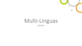 Multi-Linguas
QlikView
 