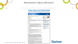 Read Gartner’s take on Qlik Sense®
The Gartner document is available upon request from Qlik.
Qlik Releases Qlik Sense 2.0, Expands BI Portfolio
http://gtnr.it/1W2UMzB
 