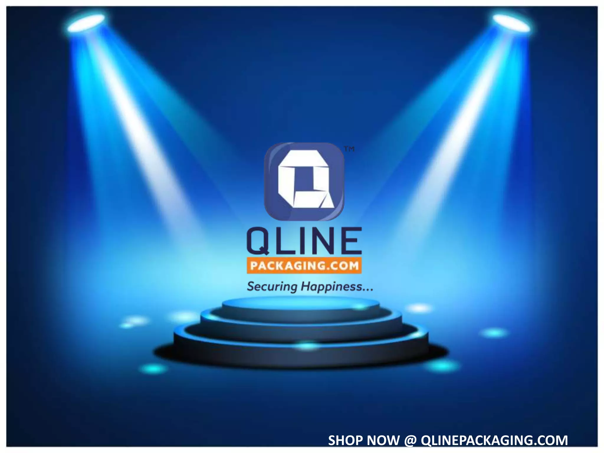 SHOP NOW @ QLINEPACKAGING.COM