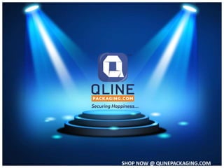 SHOP NOW @ QLINEPACKAGING.COM
 