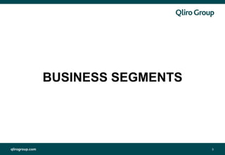qlirogroup.com 3
BUSINESS SEGMENTS
 