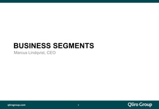 qlirogroup.com
BUSINESS SEGMENTS
3
Marcus Lindqvist, CEO
 