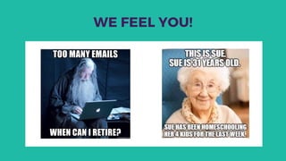 WE FEEL YOU!
 