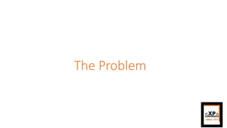 The Problem
 