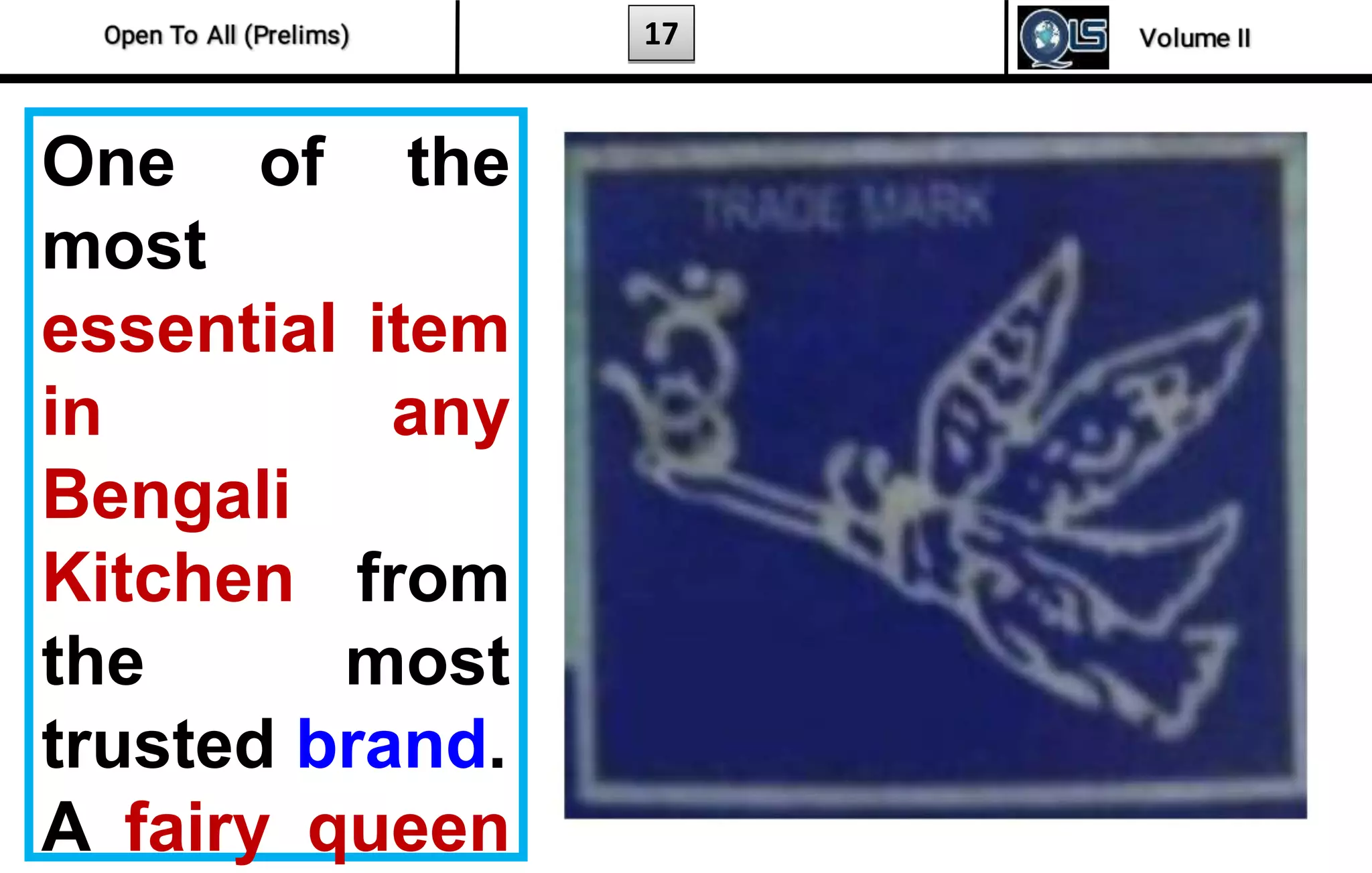 17
One of the
most
essential item
in any
Bengali
Kitchen from
the most
trusted brand.
A fairy queen
 