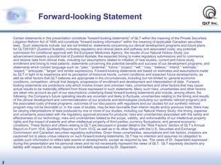 Forward-looking Statement
Certain statements in this presentation constitute “forward-looking statements” of QLT within th...
