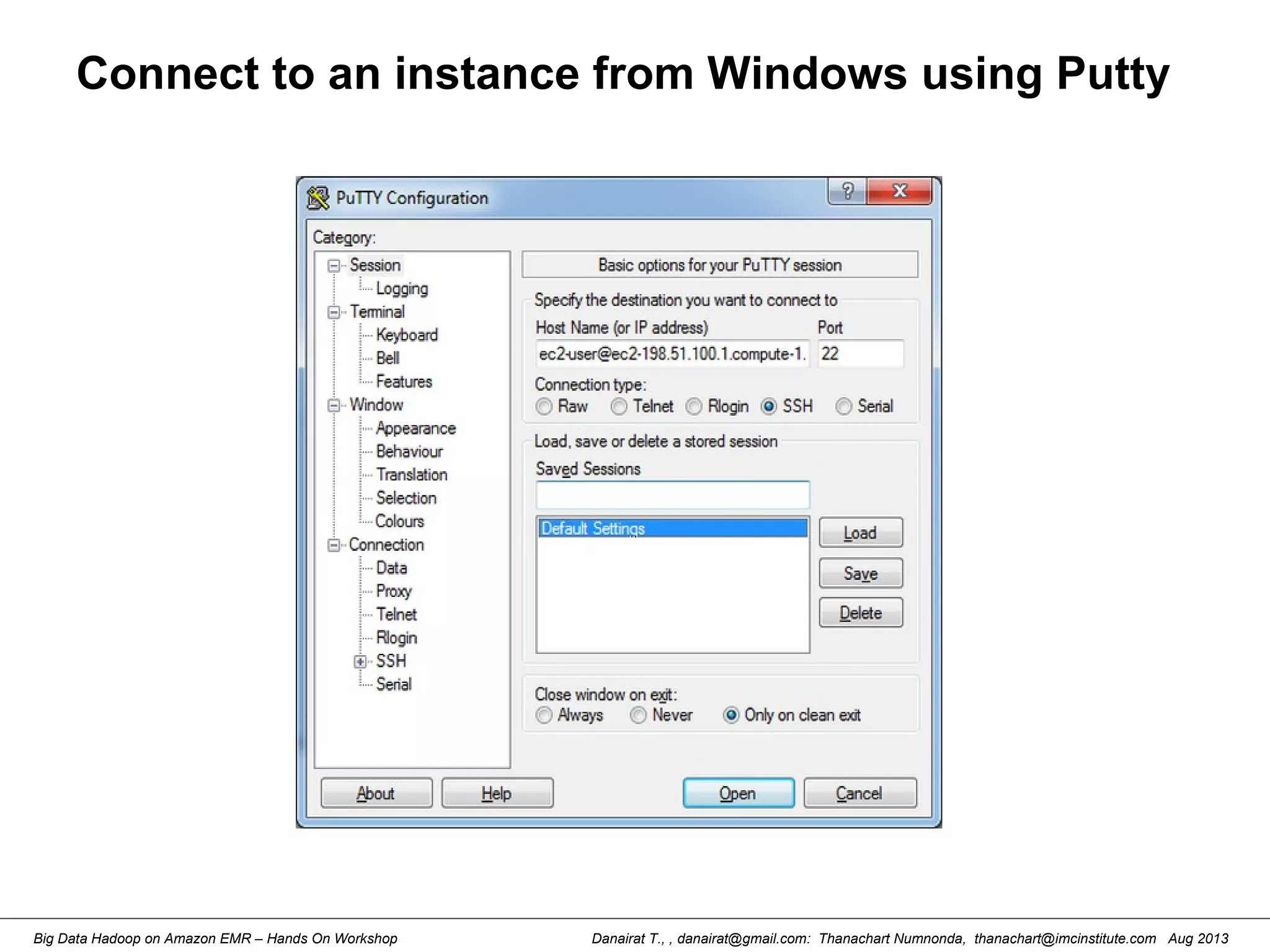 Danairat T., , danairat@gmail.com: Thanachart Numnonda, thanachart@imcinstitute.com Aug 2013Big Data Hadoop on Amazon EMR – Hands On Workshop
Connect to an instance from Windows using Putty
 