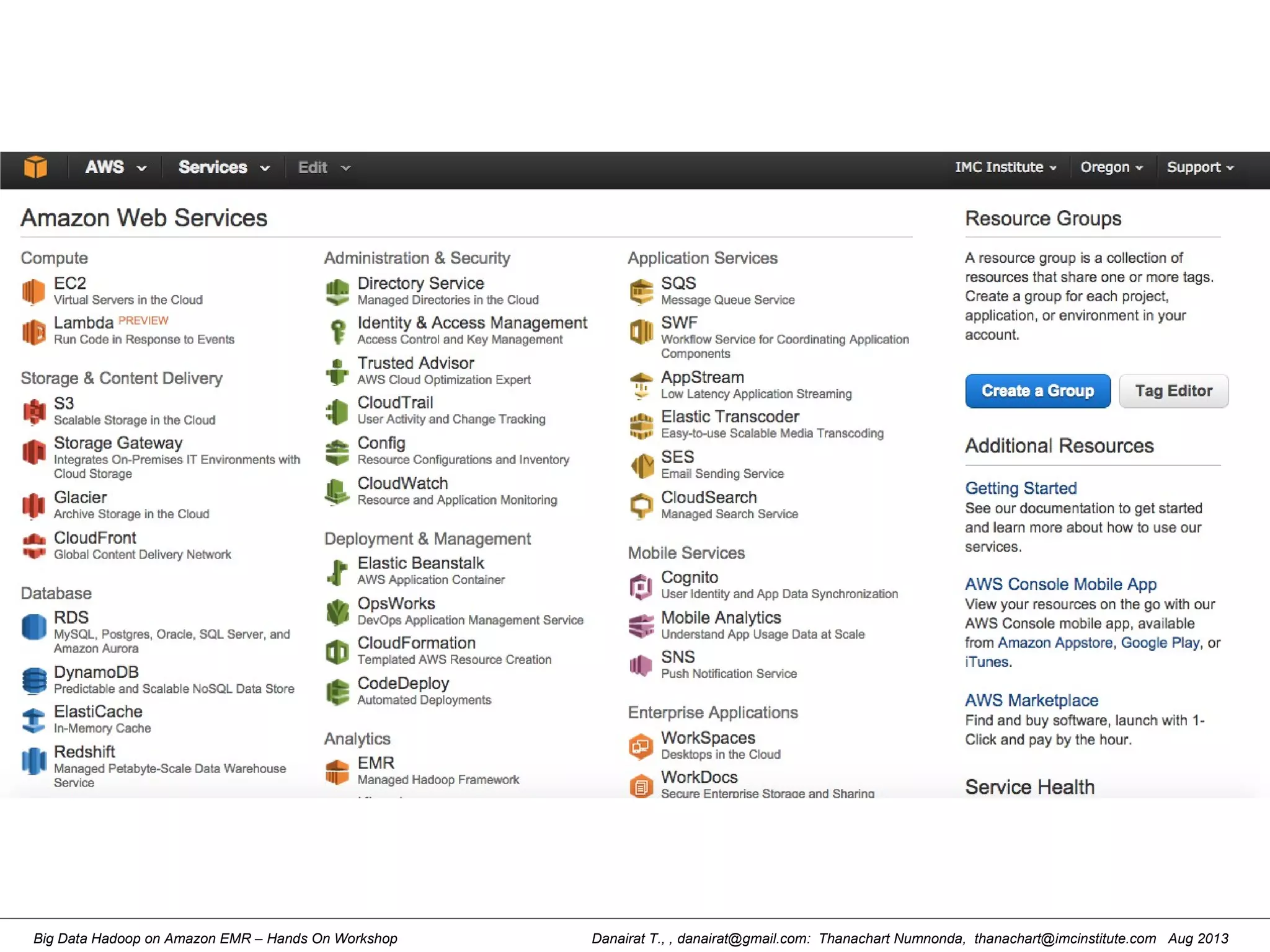 Danairat T., , danairat@gmail.com: Thanachart Numnonda, thanachart@imcinstitute.com Aug 2013Big Data Hadoop on Amazon EMR – Hands On Workshop
 