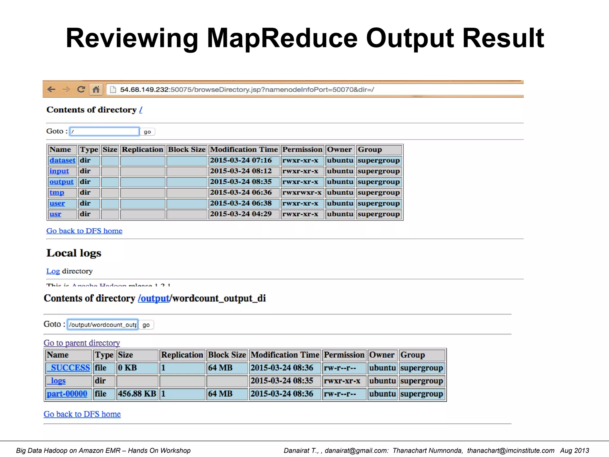Danairat T., , danairat@gmail.com: Thanachart Numnonda, thanachart@imcinstitute.com Aug 2013Big Data Hadoop on Amazon EMR – Hands On Workshop
Reviewing MapReduce Output Result
 