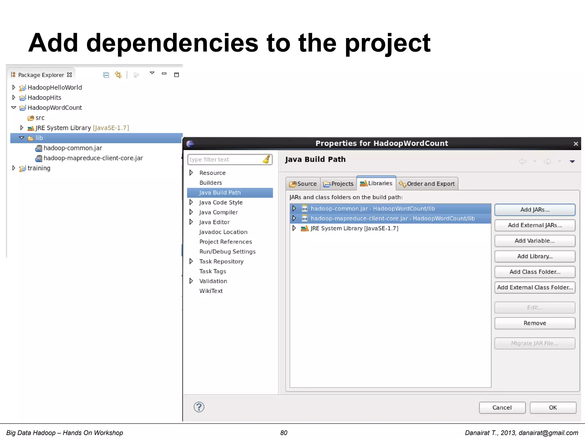 Danairat T., 2013, danairat@gmail.comBig Data Hadoop – Hands On Workshop 80
Add dependencies to the project
 
