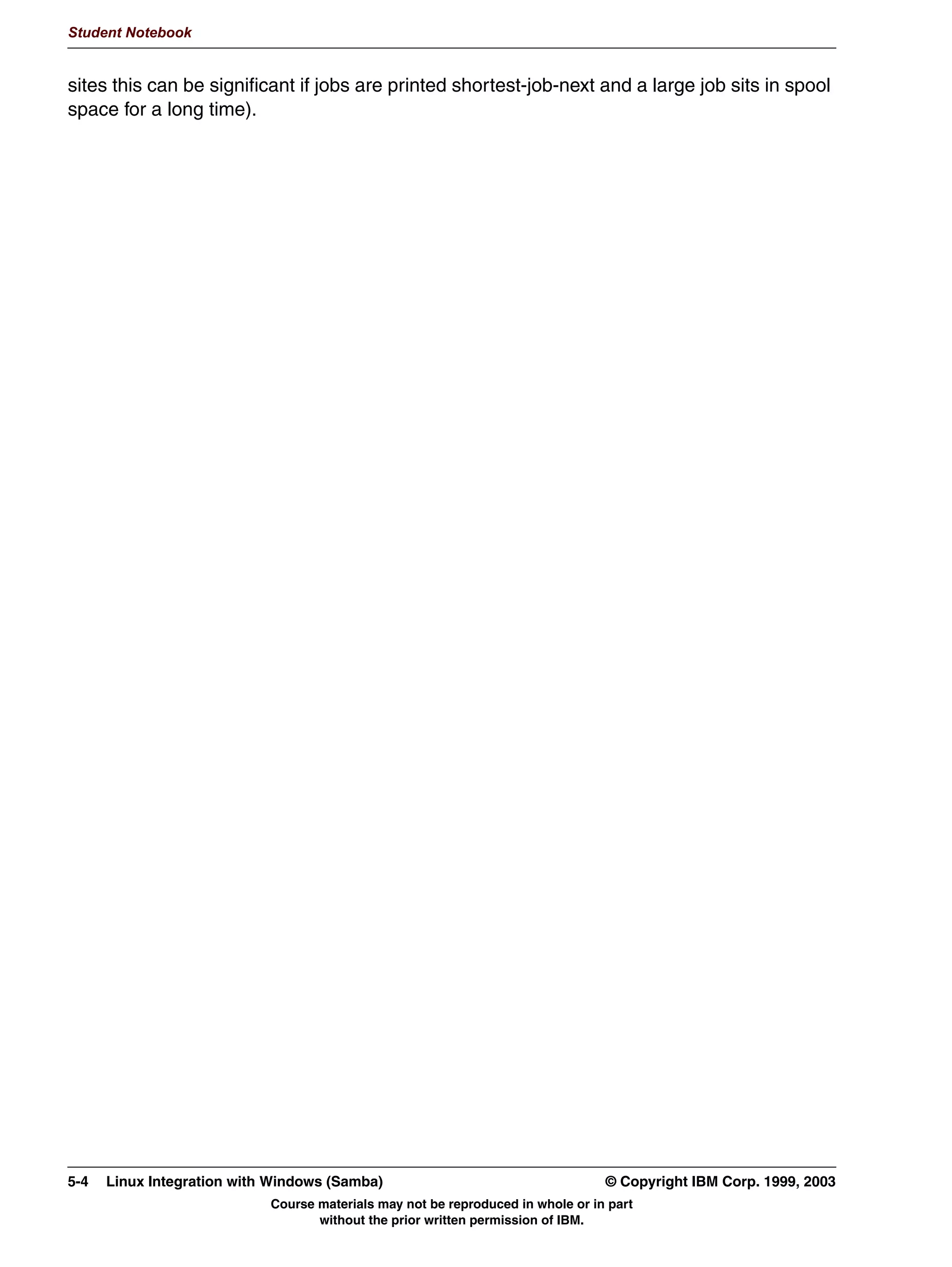 Student Notebook




      )LOHQDPH 0DQJOLQJ
      81,; ILOHQDPHV DUH FDVH VHQVLWLYH
      :LQGRZV ILOHQDPHV DUH FDVH LQVHQVLWLYH DQG PD QHHG WR FRQIRUP
      WR  IRUPDW
      9DULRXV RSWLRQV H[LVW IRU ILOHQDPH PDQJOLQJ
        PDQJOH FDVH HV_QR
        FDVH VHQVLWLYH HV_QR
        GHIDXOW FDVH XSSHU_ORZHU
        SUHVHUYH FDVH HV_QR
        VKRUW SUHVHUYH FDVH HV_QR
      81,; ILOHQDPHV WKDW VWDUW ZLWK D GRW DUH KLGGHQ ILOHV
       KLGH GRW ILOHV HV_QR




Figure 4-6. Filename Mangling                                                                                  LX264.0


Notes:
As with usernames and passwords, UNIX filenames do not conform to the same
restrictions as Windows filenames. In order to correctly map these filenames to each other,
you might need to configure filename mangling.
The default settings of Samba conform to Windows NT filename mangling when it deals
with Windows WfW/95/98/ME, in that it is case insensitive but case preserving.
mangle case                     Controls if names that have characters that aren't of the “default”
                                case are mangled. For example, if this is yes then a name like “Mail”
                                would be mangled.
case sensitive                  Controls whether filenames are case sensitive. If they aren't then
                                Samba must do a filename search and match on passed names.
default case                    Controls what the default case is for new filenames.
preserve case                   Controls if new files are created with the case that the client passes,
                                or if they are forced to be the “default” case.


4-8    Linux Integration with Windows (Samba)                                         © Copyright IBM Corp. 1999, 2003
                                 Course materials may not be reproduced in whole or in part
                                        without the prior written permission of IBM.
 