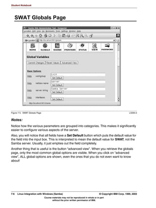 V1.2.2   BKM2MIF
                                                                                                         Student Notebook



Uempty
            $ :LQGRZV 'RPDLQ
              $ :LQGRZV 'RPDLQ LV D JURXS RI FOLHQWV DQG VHUYHUV ZKR VKDUH
              DXWKHQWLFDWLRQDXWKRUL]DWLRQ LQIRUPDWLRQ
              0DLQ FKDUDFWHULVWLFV
               HQWUDO XVHUQDPHSDVVZRUG PDQDJHPHQW
               $XWKHQWLFDWLRQ LV SHUIRUPHG ZKHQ ORJJLQJ LQ QRW ZKHQ DFFHVVLQJ
               WKH VKDUH
               6XSSRUWV ORJRQ VFULSWV
               6XSSRUWV URDPLQJ SURILOHV
              $ :LQGRZV 'RPDLQ DOZDV QHHGV D 3ULPDU 'RPDLQ RQWUROOHU
              SUHVHQW
                0D EH DXJPHQWHG ZLWK RQH RU PRUH %DFNXS 'RPDLQ RQWUROOHUV




         Figure 6-2. A Windows Domain                                                                                LX264.0


         Notes:
         A Windows Domain is a group of Windows servers and clients who share authentication
         and authorization information. This means that any user, when logging in to any client, is
         actually logged onto the domain instead of onto the machine that he or she happens to be
         sitting at. If the authorization succeeds, the user can access any resources in the domain,
         without the need to log on again.
         The main characteristic is that the user is authenticated by a central server (the Primary
         Domain Controller) when he or she logs on. This also allows the use of logon scripts and
         roaming profiles.
         A Windows Domain cannot exist without a Primary Domain Controller being present. Since
         this machine is crucial to the existence of the domain, a typical domain will have several
         backups, called Backup Domain Controllers, which automatically synchronize with the
         Primary.




         © Copyright IBM Corp. 1999, 2003                                           Unit 6. Windows Domain Support      6-3
                                        Course materials may not be reproduced in whole or in part
                                               without the prior written permission of IBM.
 
