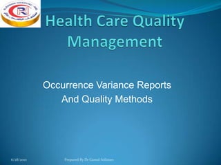 Occurrence Variance Reports
And Quality Methods

6/28/2010

Prepared By Dr Gamal Soliman

 