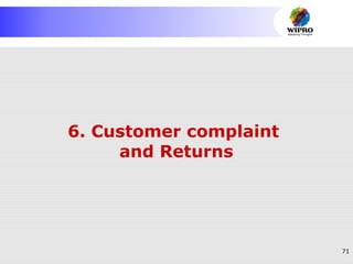 71
6. Customer complaint
and Returns
 