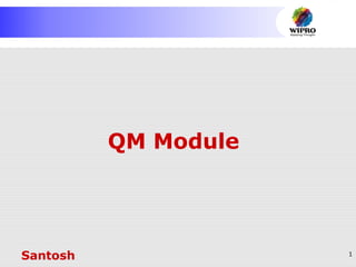 1
QM Module
Santosh
 