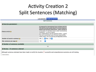 Ac6vity	
  Crea6on	
  2	
  
Split	
  Sentences	
  (Matching)	
  
 
