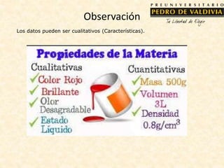 Observación
Los datos pueden ser cualitativos (Características).
 