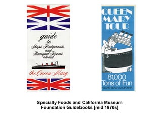 Specialty Foods and California Museum Foundation Guidebooks [mid 1970s] 